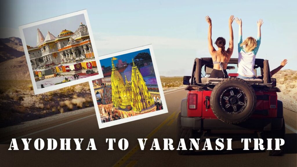 Ayodhya to Varanasi Trip