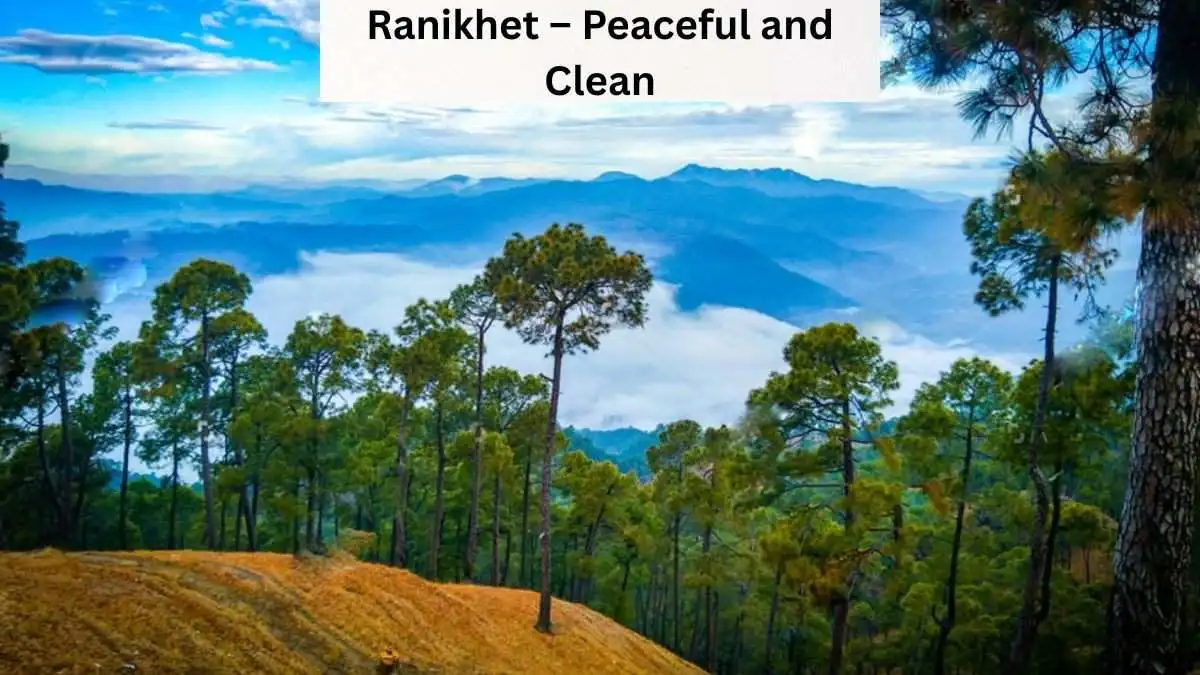 Ranikhet – Peaceful and Clean