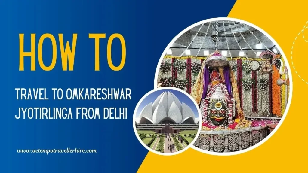 How to Travel to Omkareshwar Jyotirlinga from Delhi