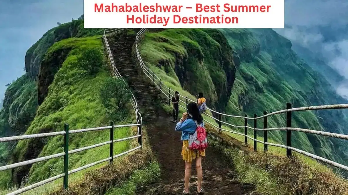 Mahabaleshwar – Best Summer Holiday Destination