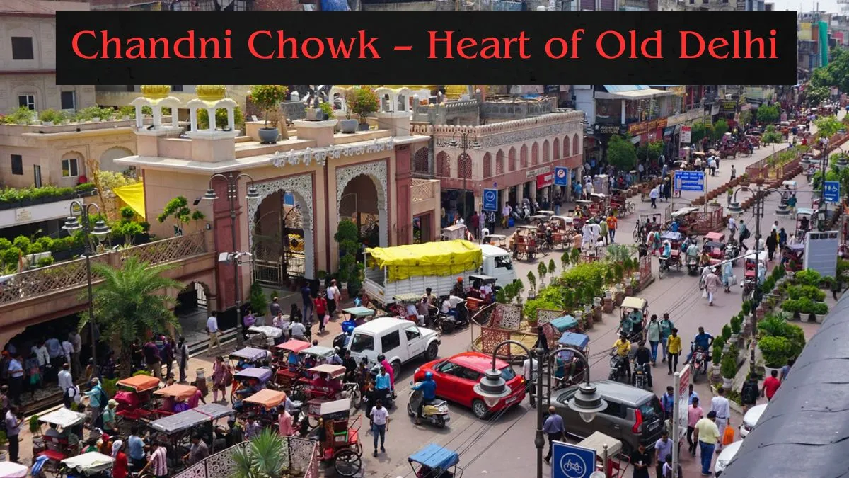 Chandni Chowk – Heart of Old Delhi