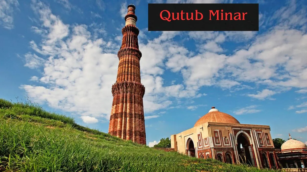 Qutub Minar – Tallest Brick Minaret in the World