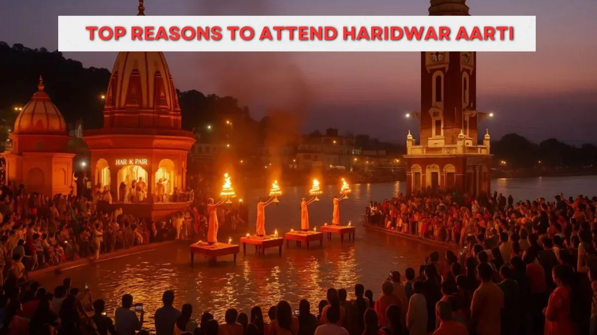Top Reasons to Attend Haridwar Aarti Top Reasons to Attend Haridwar Aarti