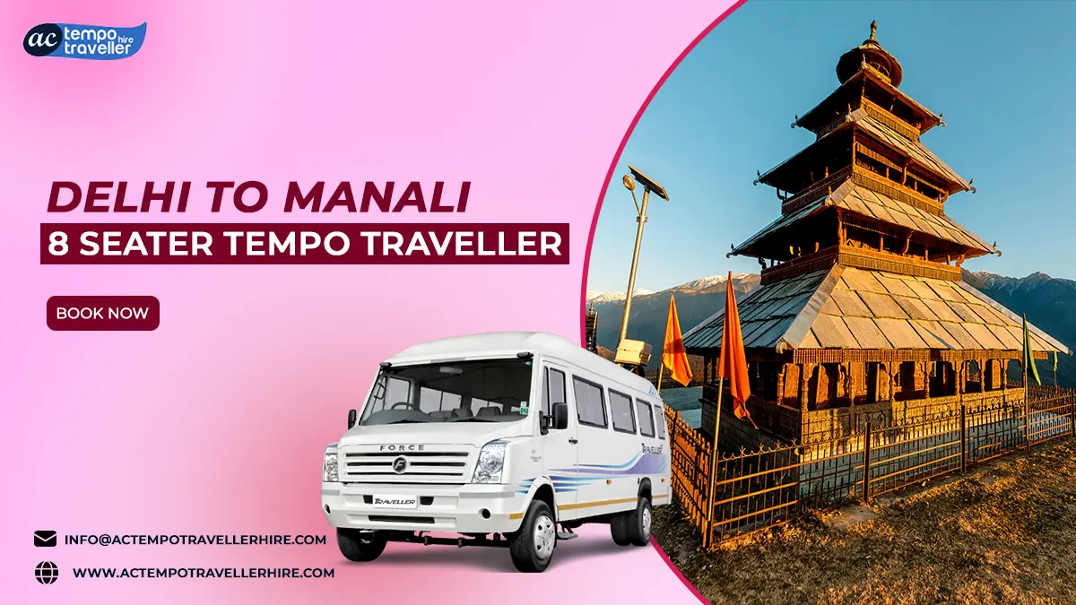 Delhi to Manali 8 Seater Tempo Traveller